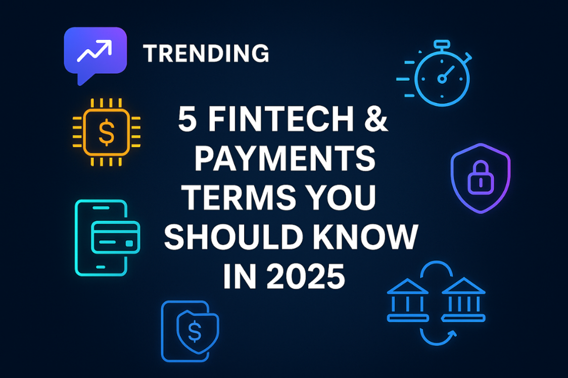Neon icons show '5 FINTECH & PAYMENTS TERMS YOU SHOULD KNOW IN 2025' with icons: chip, shield.