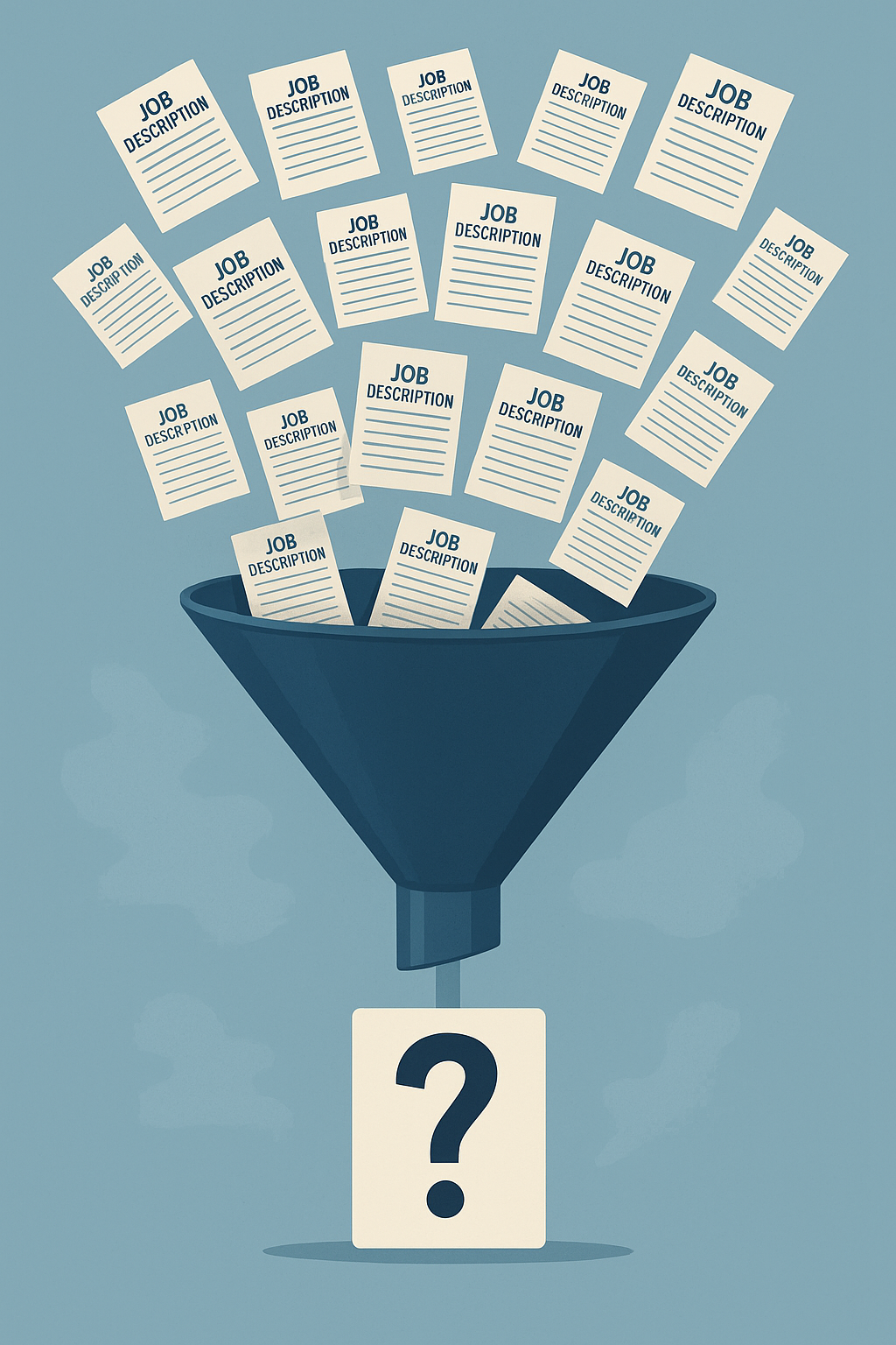 Job description papers fallinginto a funnel, leading to a question mark, illustrating job search filtering process.